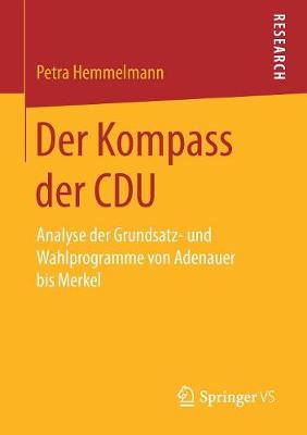 Der Kompass Der Cdu: Analyse Der Grundsatz- Und Wahlprogramme Von Adenauer Bis Merkel (Paperback)