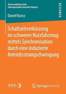Schaltzeitverk�rzung Im Schweren Nutzfahrzeug Mittels Synchronisation Durch Eine Induzierte Antriebsstrangschwingung - Wissenschaftliche Reihe Fahrzeugtechnik Universitat Stuttgar (Paperback)