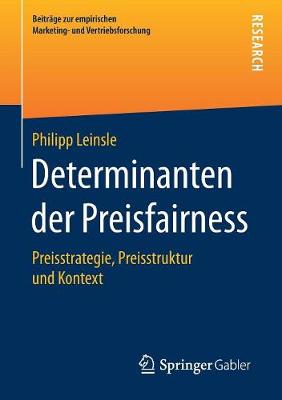 Determinanten Der Preisfairness: Preisstrategie, Preisstruktur Und Kontext - Beitrage Zur Empirischen Marketing- Und Vertriebsforschung (Paperback)