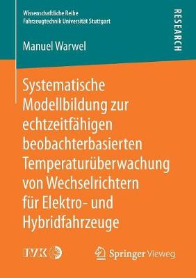 Systematische Modellbildung Zur Echtzeitf�higen Beobachterbasierten Temperatur�berwachung Von Wechselrichtern F�r Elektro- Und Hybridfahrzeuge - Wissenschaftliche Reihe Fahrzeugtechnik Universitat Stuttgar (Paperback)