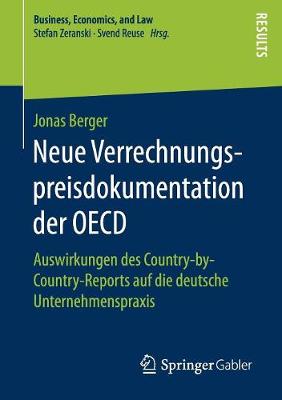 Neue Verrechnungspreisdokumentation Der OECD: Auswirkungen Des Country-By-Country-Reports Auf Die Deutsche Unternehmenspraxis - Business, Economics, and Law (Paperback)