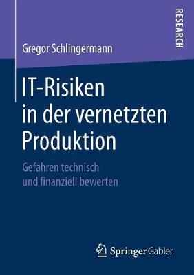 It-Risiken in Der Vernetzten Produktion: Gefahren Technisch Und Finanziell Bewerten (Paperback)