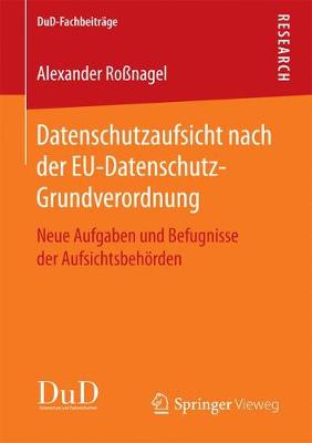 Datenschutzaufsicht Nach Der Eu-Datenschutz-Grundverordnung: Neue Aufgaben Und Befugnisse Der Aufsichtsbeh�rden - Dud-Fachbeitrage (Paperback)