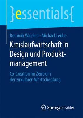 Kreislaufwirtschaft in Design Und Produktmanagement: Co-Creation Im Zentrum Der Zirkul ren Wertsch pfung - Essentials (Paperback)
