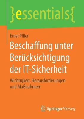 Beschaffung Unter Berucksichtigung Der It-Sicherheit: Wichtigkeit, Herausforderungen Und Massnahmen - Essentials (Paperback)