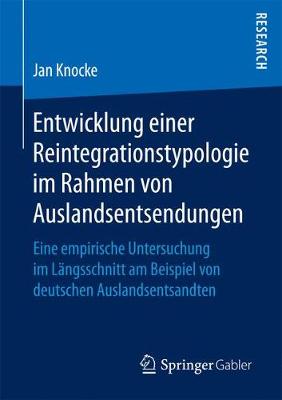Entwicklung Einer Reintegrationstypologie Im Rahmen Von Auslandsentsendungen: Eine Empirische Untersuchung Im L ngsschnitt Am Beispiel Von Deutschen Auslandsentsandten (Paperback)