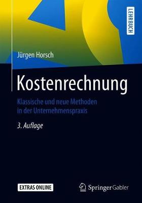 Kostenrechnung: Klassische Und Neue Methoden in Der Unternehmenspraxis (Paperback)