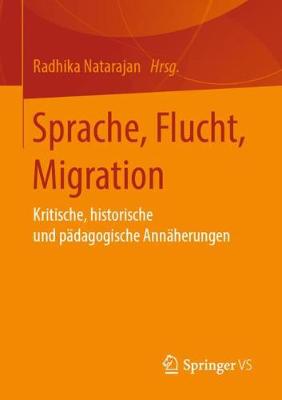 Sprache, Flucht, Migration: Kritische, Historische Und P dagogische Ann herungen (Paperback)