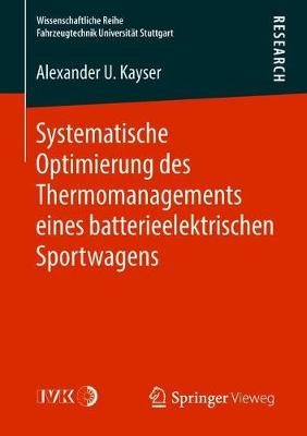 Systematische Optimierung Des Thermomanagements Eines Batterieelektrischen Sportwagens - Wissenschaftliche Reihe Fahrzeugtechnik Universit t Stuttgar (Paperback)