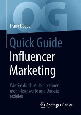 Quick Guide Influencer Marketing: Wie Sie Durch Multiplikatoren Mehr Reichweite Und Umsatz Erzielen - Quick Guide (Paperback)