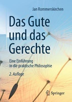 Das Gute Und Das Gerechte: Eine Einfuhrung in Die Praktische Philosophie (Paperback)