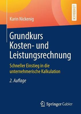 Grundkurs Kosten- Und Leistungsrechnung: Schneller Einstieg in Die Unternehmerische Kalkulation (Paperback)