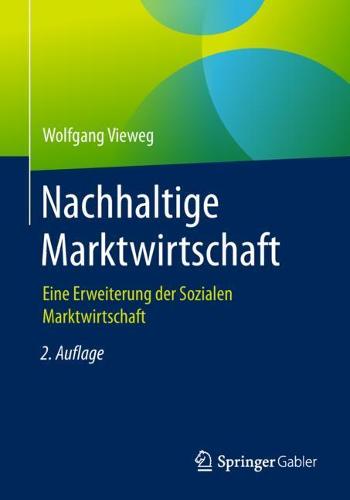 Nachhaltige Marktwirtschaft: Eine Erweiterung Der Sozialen Marktwirtschaft (Paperback)