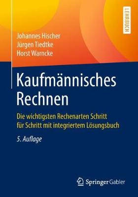 Kaufmannisches Rechnen: Die Wichtigsten Rechenarten Schritt Fur Schritt Mit Integriertem Loesungsbuch (Paperback)