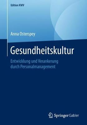 Gesundheitskultur: Entwicklung Und Verankerung Durch Personalmanagement - Edition Kwv (Paperback)