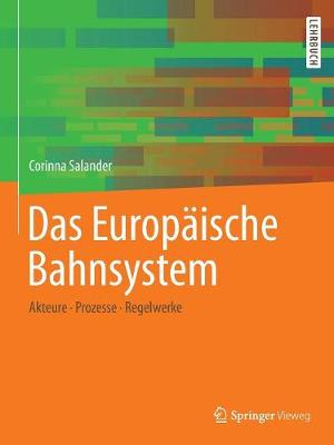 Das Europaische Bahnsystem: Akteure, Prozesse, Regelwerke (Paperback)