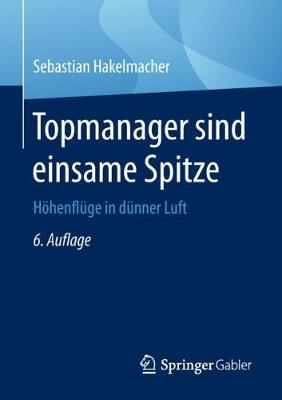 Topmanager Sind Einsame Spitze: Hoehenfluge in Dunner Luft (Paperback)