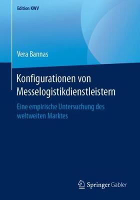 Konfigurationen Von Messelogistikdienstleistern: Eine Empirische Untersuchung Des Weltweiten Marktes - Edition Kwv (Paperback)