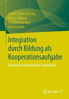 Integration Durch Bildung ALS Kooperationsaufgabe: Potenziale Vorbeugender Sozialpolitik (Paperback)