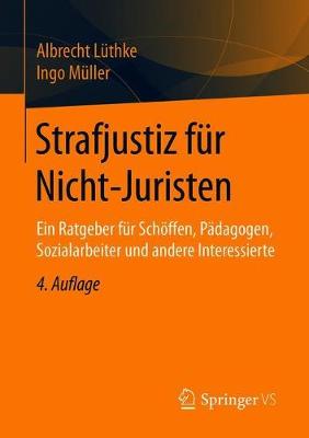Strafjustiz F r Nicht-Juristen: Ein Ratgeber F r Sch ffen, P dagogen, Sozialarbeiter Und Andere Interessierte (Paperback)