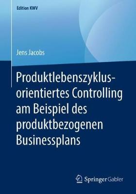 Produktlebenszyklusorientiertes Controlling Am Beispiel Des Produktbezogenen Businessplans - Edition Kwv (Paperback)