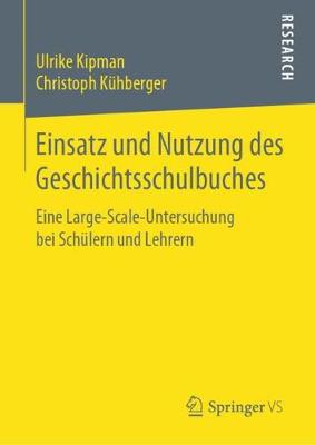 Einsatz Und Nutzung Des Geschichtsschulbuches: Eine Large-Scale-Untersuchung Bei Schulern Und Lehrern (Hardback)