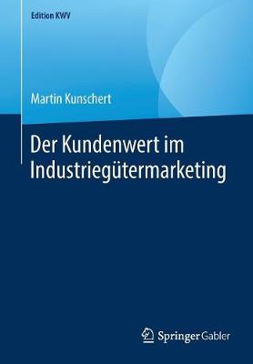 Der Kundenwert Im Industrieg termarketing - Edition Kwv (Paperback)