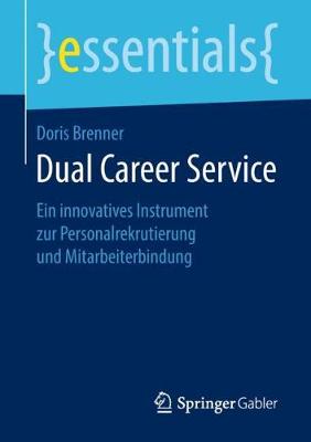 Dual Career Service: Ein Innovatives Instrument Zur Personalrekrutierung Und Mitarbeiterbindung - Essentials (Paperback)