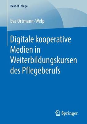 Digitale Kooperative Medien in Weiterbildungskursen Des Pflegeberufs - Best of Pflege (Paperback)