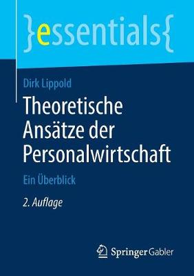 Theoretische Ans tze Der Personalwirtschaft: Ein berblick - Essentials (Paperback)