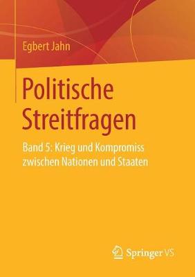 Politische Streitfragen: Band 5: Krieg Und Kompromiss Zwischen Nationen Und Staaten (Paperback)