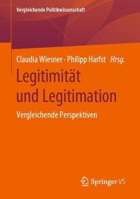 Legitimitat Und Legitimation: Vergleichende Perspektiven - Vergleichende Politikwissenschaft (Paperback)