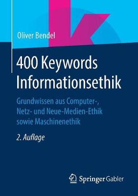 400 Keywords Informationsethik: Grundwissen Aus Computer-, Netz- Und Neue-Medien-Ethik Sowie Maschinenethik (Paperback)