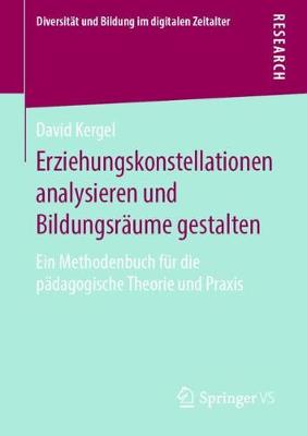 Erziehungskonstellationen Analysieren Und Bildungsraume Gestalten: Ein Methodenbuch Fur Die Padagogische Theorie Und Praxis - Diversitat Und Bildung Im Digitalen Zeitalter (Paperback)
