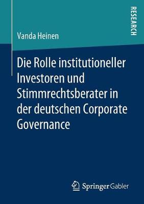 Die Rolle Institutioneller Investoren Und Stimmrechtsberater in Der Deutschen Corporate Governance (Paperback)