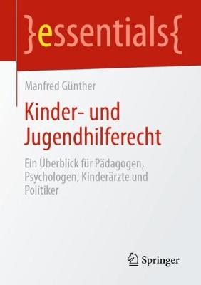 Kinder- Und Jugendhilferecht: Ein UEberblick Fur Padagogen, Psychologen, Kinderarzte Und Politiker - Essentials (Paperback)