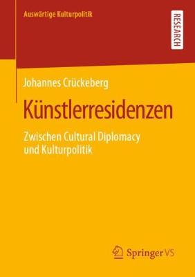 Kunstlerresidenzen: Zwischen Cultural Diplomacy Und Kulturpolitik - Auswartige Kulturpolitik (Paperback)