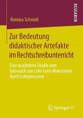 Zur Bedeutung Didaktischer Artefakte Im Rechtschreibunterricht: Eine Qualitative Studie Zum Gebrauch Von Lehr-Lern-Materialien Durch Lehrpersonen (Paperback)