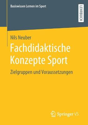 Fachdidaktische Konzepte Sport: Zielgruppen und Voraussetzungen - Basiswissen Lernen im Sport (Paperback)