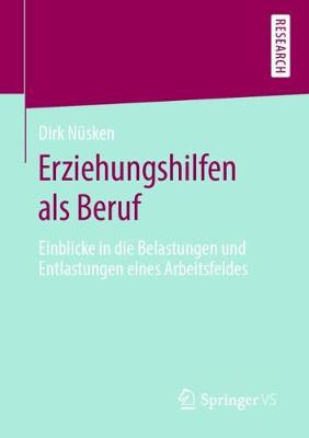 Erziehungshilfen ALS Beruf: Einblicke in Die Belastungen Und Entlastungen Eines Arbeitsfeldes (Paperback)