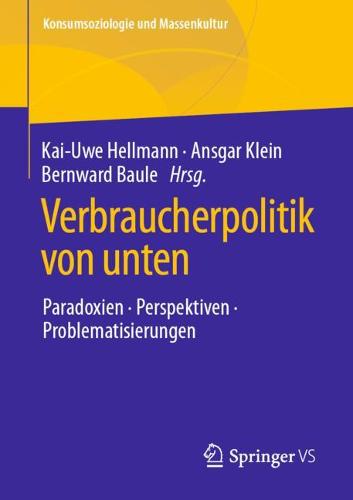 Verbraucherpolitik von unten: Paradoxien, Perspektiven, Problematisierungen - Konsumsoziologie und Massenkultur (Paperback)