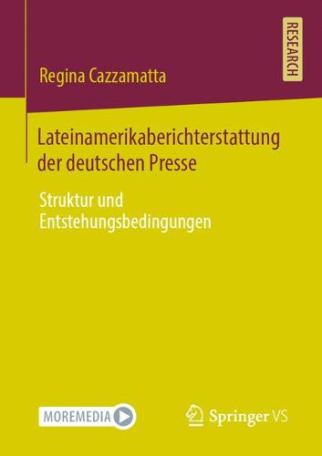 Lateinamerikaberichterstattung der deutschen Presse: Struktur und Entstehungsbedingungen (Paperback)
