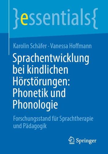 Sprachentwicklung bei kindlichen Hoerstoerungen: Phonetik und Phonologie: Forschungsstand fur Sprachtherapie und Padagogik - essentials (Paperback)