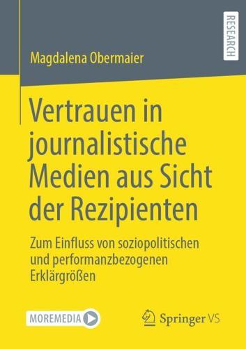 Vertrauen in Journalistische Medien Aus Sicht Der Rezipienten: Zum Einfluss Von Soziopolitischen Und Performanzbezogenen Erklargroessen (Paperback)