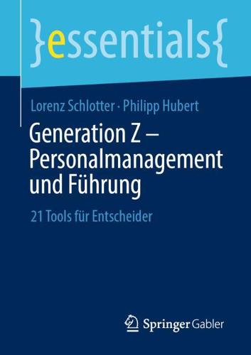 Generation Z - Personalmanagement und Fuhrung: 21 Tools fur Entscheider - essentials (Paperback)