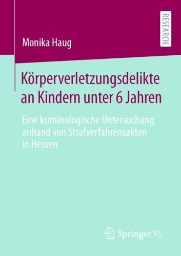 Koerperverletzungsdelikte an Kindern unter 6 Jahren: Eine kriminologische Untersuchung anhand von Strafverfahrensakten in Hessen (Paperback)