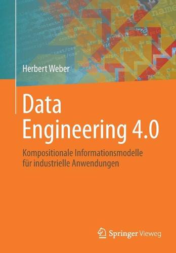 Data Engineering 4.0: Kompositionale Informationsmodelle Fur Industrielle Anwendungen (Paperback)