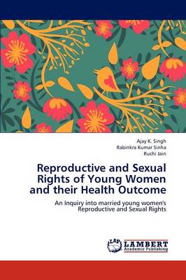 Reproductive and Sexual Rights of Young Women and Their Health Outcome (Paperback)