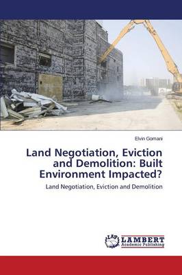 Land Negotiation, Eviction and Demolition: Built Environment Impacted? (Paperback)