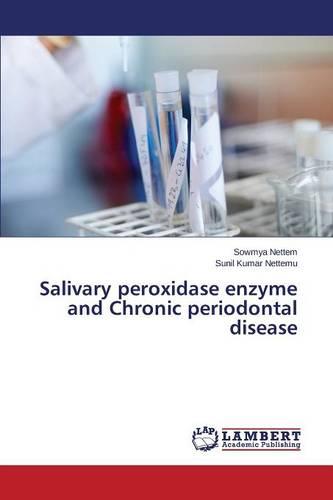 Salivary Peroxidase Enzyme and Chronic Periodontal Disease (Paperback)
